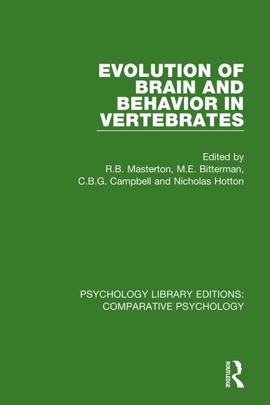 R.B. Masterton, M.E. Bitterman, C.B.G. Campbell, Nicholas Hotton - Evolution of Brain and Behavior in Vertebrates, Häftad