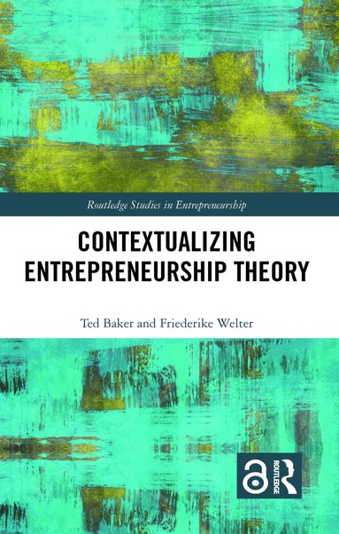 Ted Baker, Friederike Welter - Contextualizing Entrepreneurship Theory, Inbunden