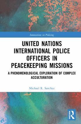 Michael R. Sanchez - United Nations International Police Officers in Peacekeeping Missions, Inbunden