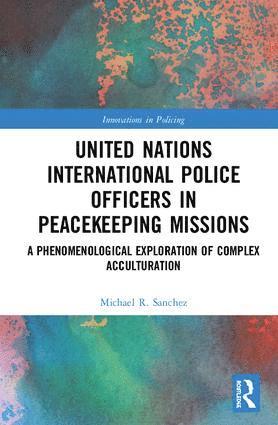 bokomslag United Nations International Police Officers in Peacekeeping Missions