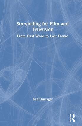 Ken Dancyger - Storytelling for Film and Television, Inbunden