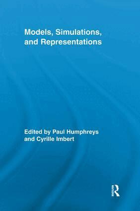 Paul Humphreys, Cyrille Imbert - Models, Simulations, and Representations, Häftad
