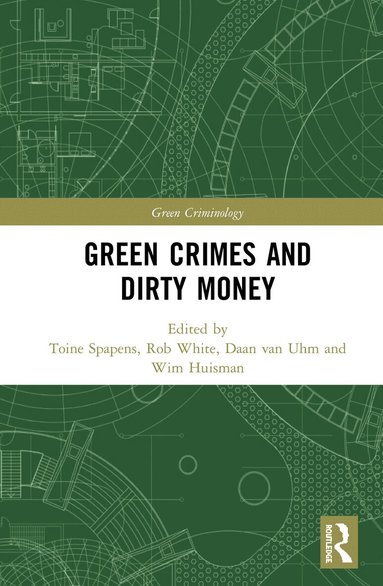 Toine Spapens, Rob White, Daan van Uhm, Wim Huisman - Green Crimes and Dirty Money, Inbunden
