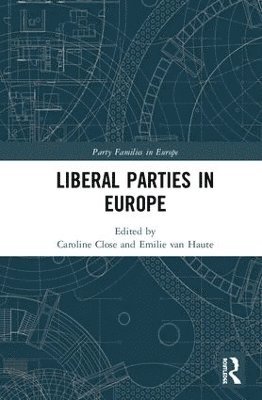 Emilie van Haute, Caroline Close, Emilie Van Haute, Emilie van Haute - Liberal Parties in Europe, Inbunden
