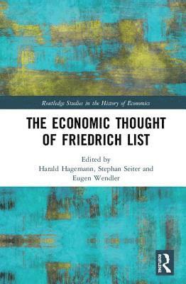 Harald Hagemann, Stephan Seiter, Eugen Wendler - Economic Thought of Friedrich List, Inbunden