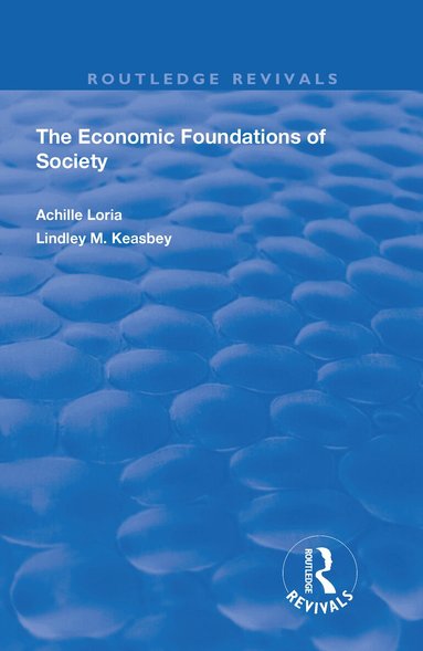 Achille Loria - Economic Foundations of Society, Inbunden