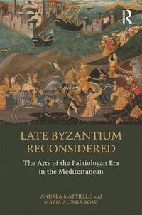 bokomslag Late Byzantium Reconsidered