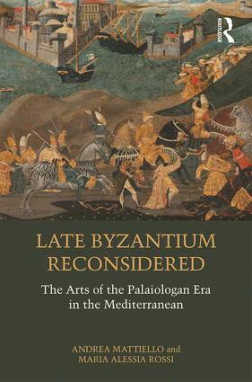 Andrea Mattiello, Maria Alessia Rossi - Late Byzantium Reconsidered, Inbunden