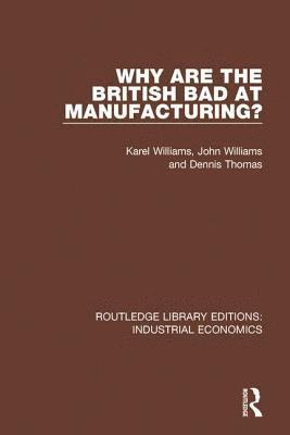 bokomslag Why are the British Bad at Manufacturing?