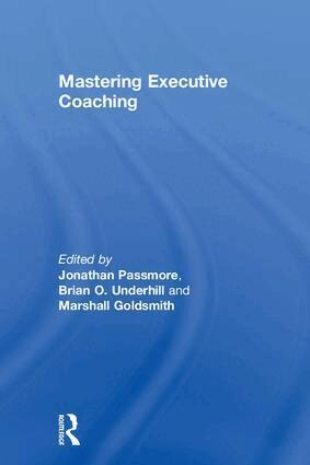 Jonathan Passmore, Brian Underhill, Marshall Goldsmith - Mastering Executive Coaching, Inbunden