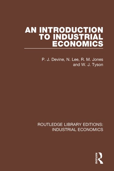 P.J. Devine, N. Lee, R.M. Jones, W.J. Tyson - Introduction to Industrial Economics, Häftad
