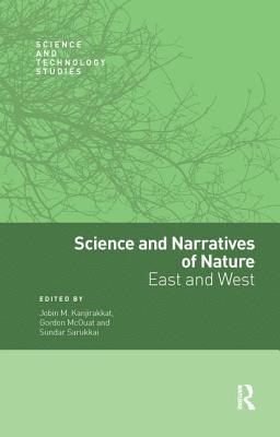 Jobin M. Kanjirakkat, Gordon McOuat, Sundar Sarukkai - Science and Narratives of Nature, Häftad