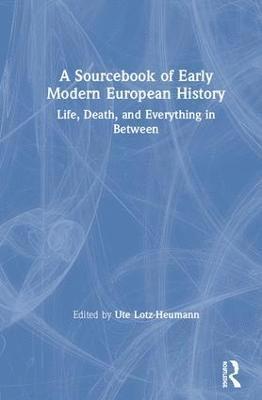 Ute Lotz-Heumann, USA) Lotz-Heumann, Ute (University of Arizona - Sourcebook of Early Modern European History, Inbunden