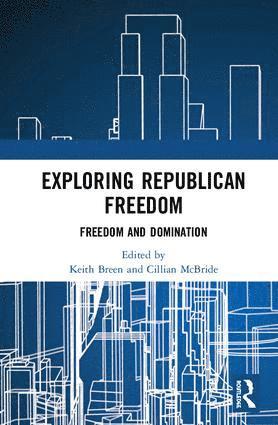 Keith Breen, Cillian McBride - Exploring Republican Freedom, Inbunden