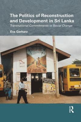 Eva Gerharz, Germany) Gerharz, Eva (University of Bielefeld - Politics of Reconstruction and Development in Sri Lanka, Häftad