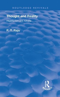 Poolla Tirupati Raju - Thought and Reality - Hegelianism and Advaita, Inbunden