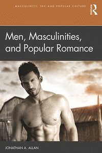 bokomslag Men, Masculinities, and Popular Romance