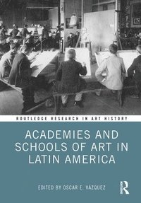 bokomslag Academies and Schools of Art in Latin America