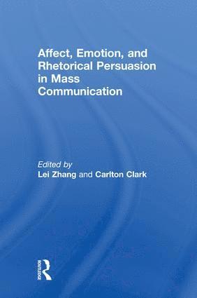 bokomslag Affect, Emotion, and Rhetorical Persuasion in Mass Communication