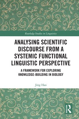 Jing Hao - Analysing Scientific Discourse from A Systemic Functional Linguistic Perspective, Inbunden