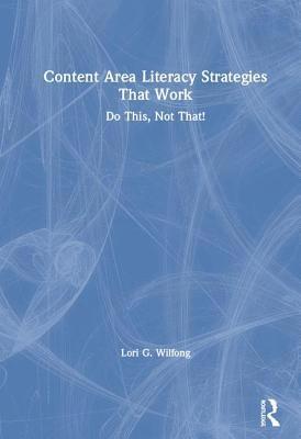 Lori G. Wilfong, USA) Wilfong, Lori G. (Kent State University - Content Area Literacy Strategies That Work, Inbunden
