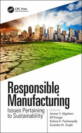 Ammar Y. Alqahtani, Elif Kongar, Kishore K. Pochampally, Surendra M. Gupta - Responsible Manufacturing, Inbunden