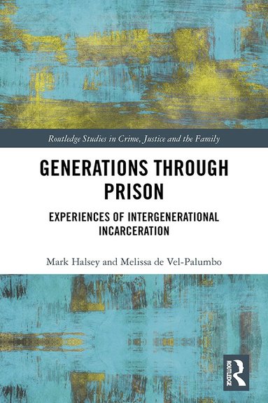 Mark Halsey, Melissa de Vel-Palumbo - Generations Through Prison, Inbunden