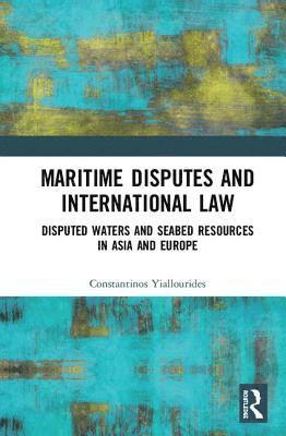 Constantinos Yiallourides - Maritime Disputes and International Law, Inbunden