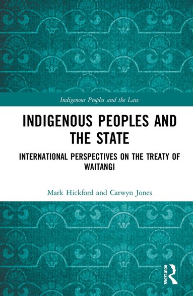 Mark Hickford, Carwyn Jones - Indigenous Peoples and the State, Inbunden