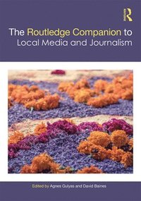 bokomslag The Routledge Companion to Local Media and Journalism