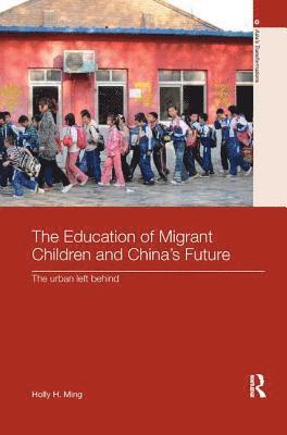 bokomslag The Education of Migrant Children and China's Future