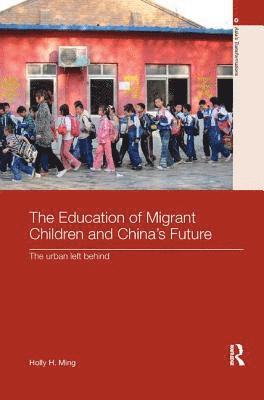 Holly H. Ming - Education of Migrant Children and China's Future, Häftad