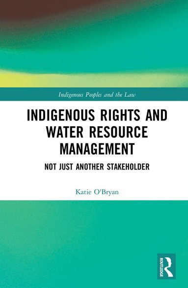 Katie O'Bryan - Indigenous Rights and Water Resource Management, Inbunden