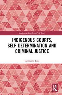 bokomslag Indigenous Courts, Self-Determination and Criminal Justice