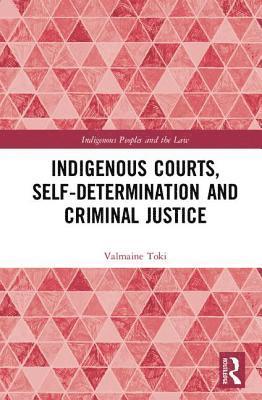 Indigenous Courts, Self-Determination and Criminal Justice 1