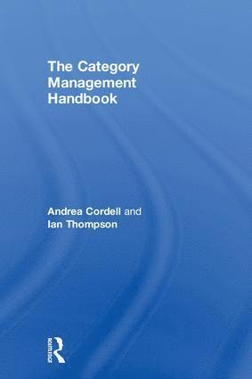Andrea Cordell, Ian Thompson, UK) Cordell, Andrea (Cordie Limited, UK) Thompson, Ian (Cordie Limited - Category Management Handbook, Inbunden