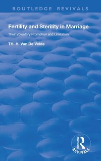 bokomslag Revival:Fertility and Sterility in Marriage - Their Voluntary Promotion and Limitation (1929)