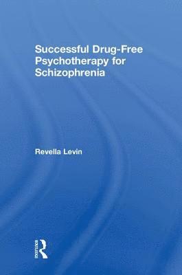 Revella Levin - Successful Drug-Free Psychotherapy for Schizophrenia, Inbunden