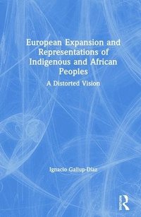 bokomslag European Expansion and Representations of Indigenous and African Peoples