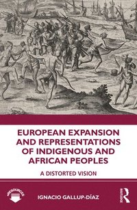 bokomslag European Expansion and Representations of Indigenous and African Peoples