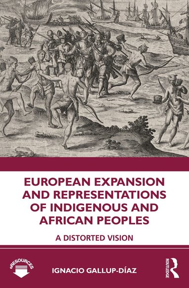 Ignacio Gallup-Díaz - European Expansion and Representations of Indigenous and African Peoples, Häftad
