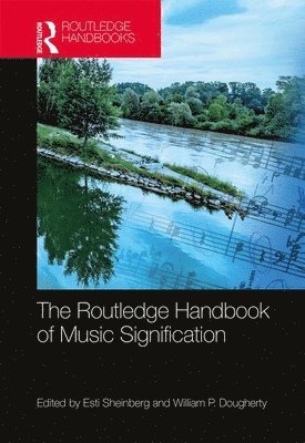 Esti Sheinberg, William P. Dougherty - Routledge Handbook of Music Signification, Inbunden