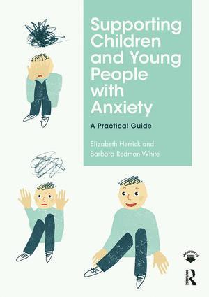 Elizabeth Herrick, Barbara Redman-White - Supporting Children and Young People with Anxiety, Häftad