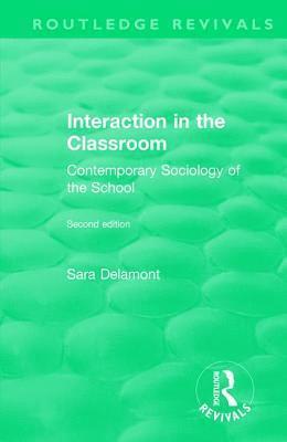 Sara Delamont, UK) Delamont, Sara (Cardiff University - Interaction in the Classroom, Inbunden