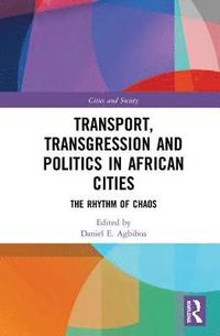 bokomslag Transport, Transgression and Politics in African Cities