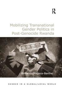 bokomslag Mobilizing Transnational Gender Politics in Post-Genocide Rwanda