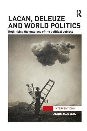 Andreja Zevnik - Lacan, Deleuze and World Politics, Häftad