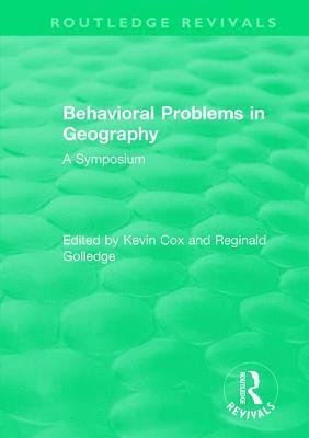 Routledge Revivals: Behavioral Problems in Geography (1969) 1