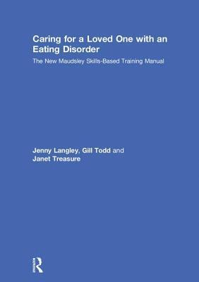 Jenny Langley, Janet Treasure, Gill Todd - Caring for a Loved One with an Eating Disorder, Inbunden