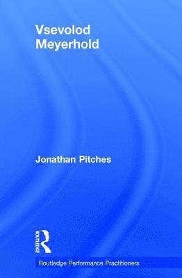 Prof Jonathan Pitches, UK) Pitches, Prof Jonathan (University of Leeds, Jonathan Pitches - Vsevolod Meyerhold, Inbunden